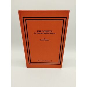 The Tosefta Its Structure And Its Sources Jacob Neusner Brown Judiac Studies 112